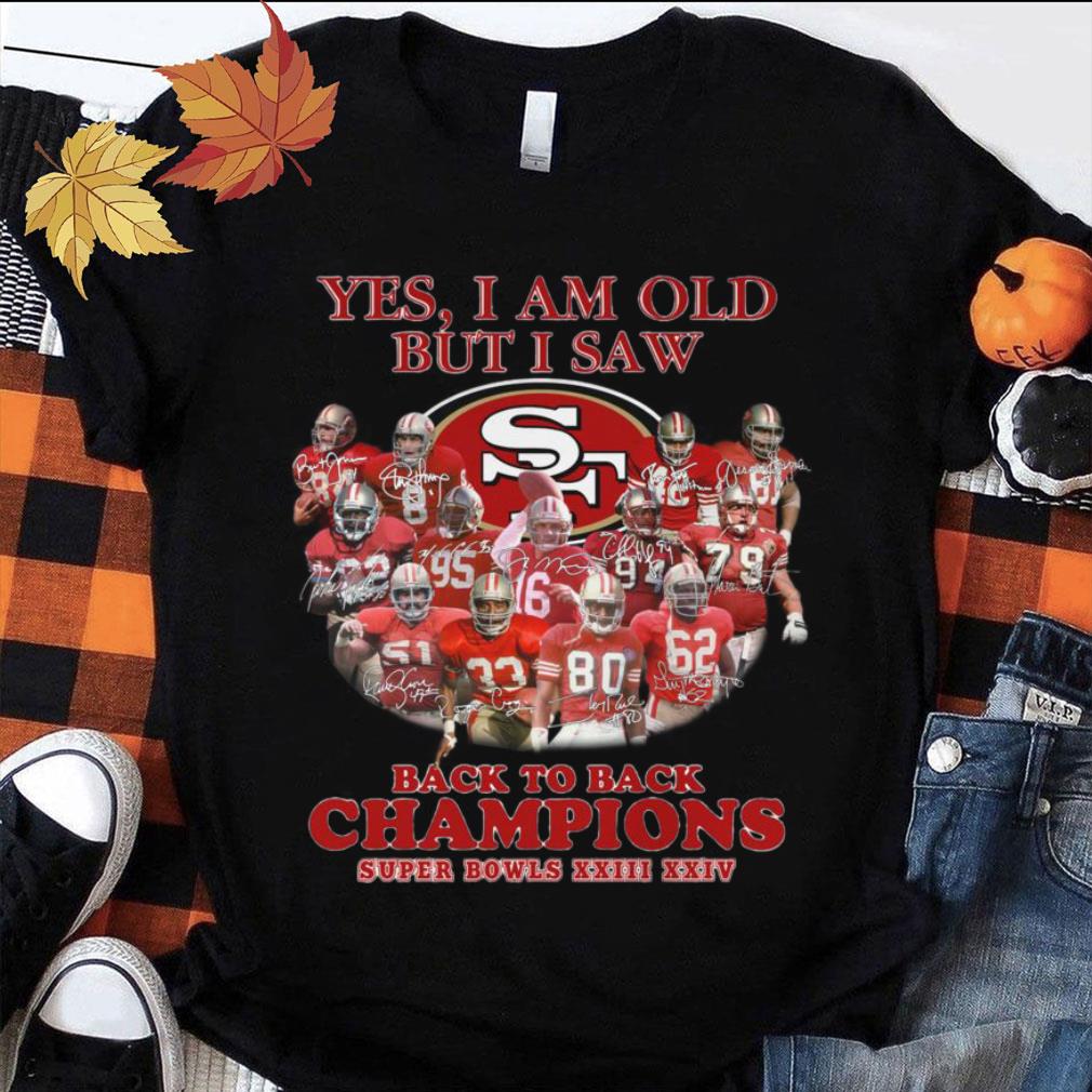 Best Yes I Am Old But I Saw Back To Back Champions Super Bowls San Francisco 49ers Shirt Yes I Am Old But I Saw Back To Back Champions Super Bowls San Francisco 49ers Shirt 1 - Best Yes I Am Old But I Saw Back To Back Champions Super Bowls San Francisco 49ers Shirt