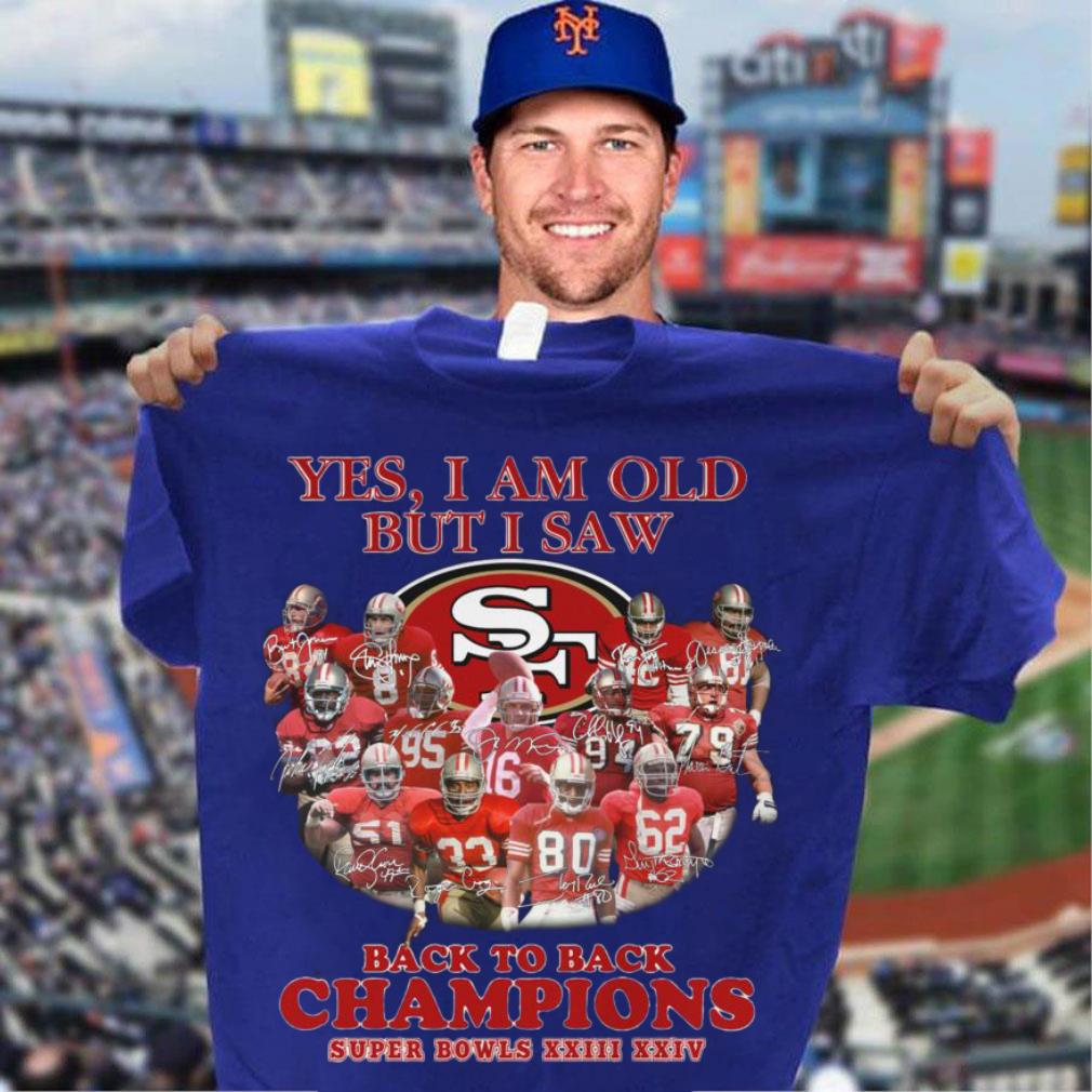 Best Yes I Am Old But I Saw Back To Back Champions Super Bowls San Francisco 49ers Shirt Yes I Am Old But I Saw Back To Back Champions Super Bowls San Francisco 49ers Shirt 3 - Best Yes I Am Old But I Saw Back To Back Champions Super Bowls San Francisco 49ers Shirt
