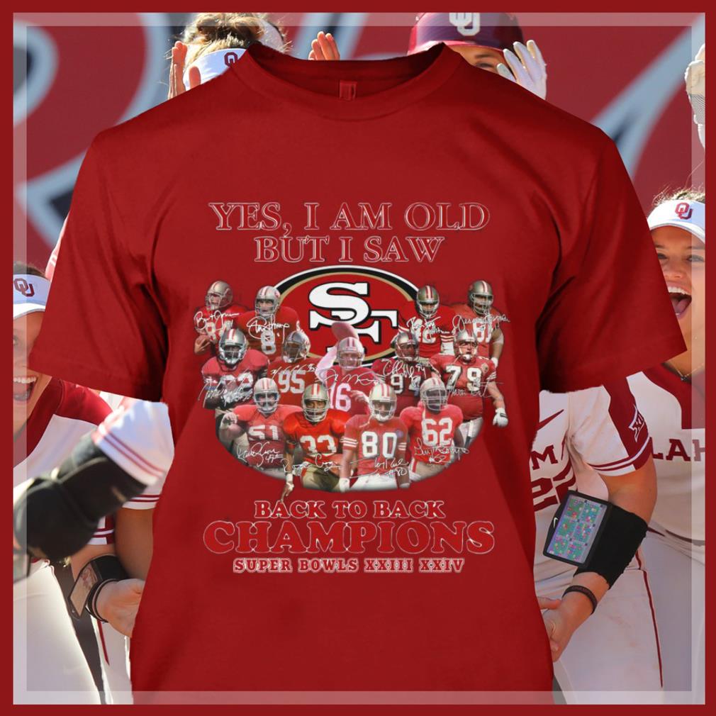 Best Yes I Am Old But I Saw Back To Back Champions Super Bowls San Francisco 49ers Shirt Yes I Am Old But I Saw Back To Back Champions Super Bowls San Francisco 49ers Shirt 4 - Best Yes I Am Old But I Saw Back To Back Champions Super Bowls San Francisco 49ers Shirt