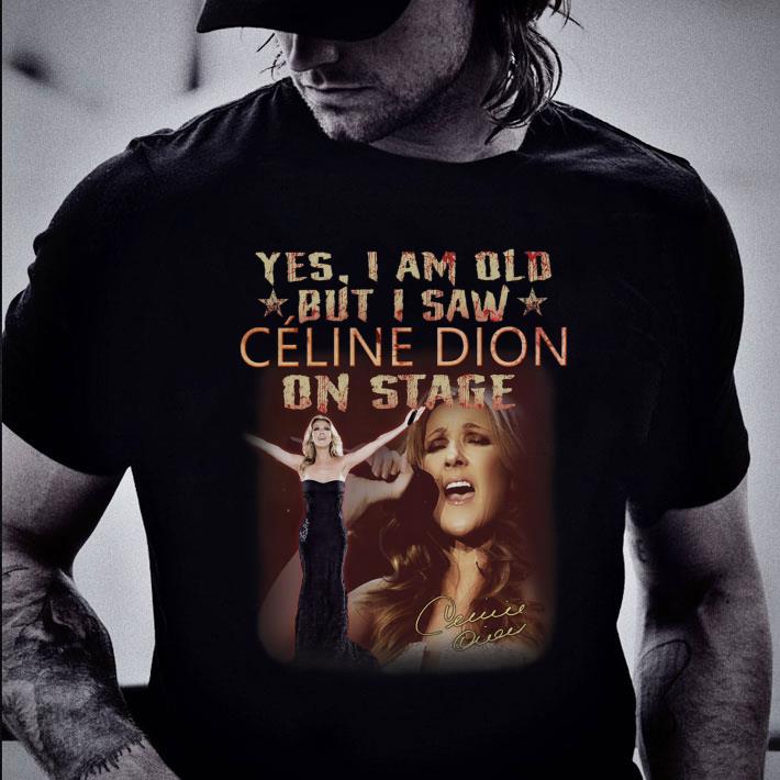 Official Yes I Am Old But I Saw Celine Dion On Stage Signature Shirt Yes I Am Old But I Saw Celine Dion On Stage Signature Shirt 2 - Official Yes I Am Old But I Saw Celine Dion On Stage Signature Shirt