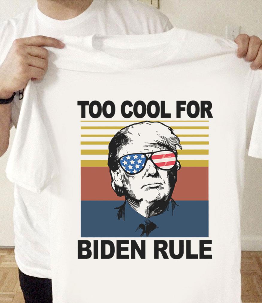 Funny Donald Trump Too Cool For Biden Rule Joe Biden Vintage Shirt Donald Trump Too Cool For Biden Rule Joe Biden Vintage Shirt 1 - Funny Donald Trump Too Cool For Biden Rule Joe Biden Vintage Shirt