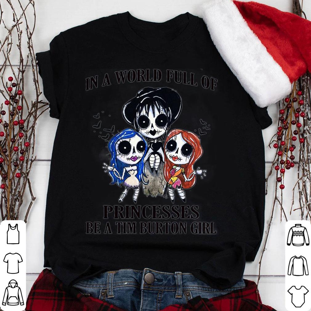 Premium Halloween In A World Full Of Princesses Be A Tim Burton Girl Disney Shirt
