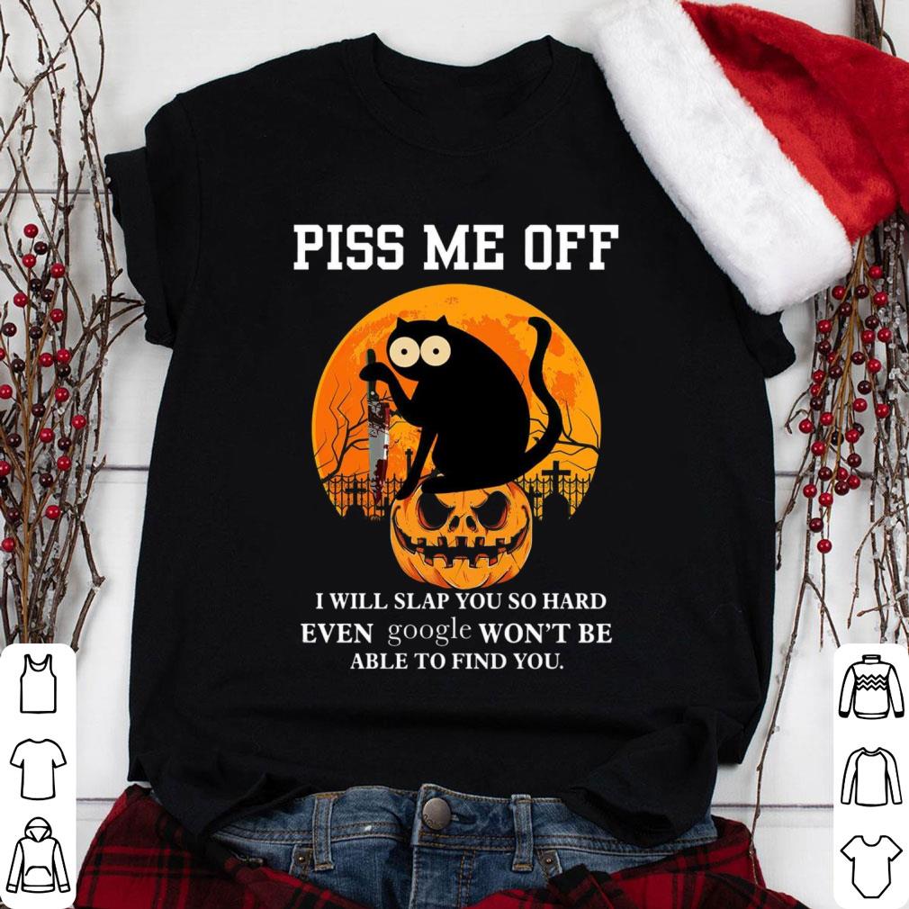 Original Halloween black cat knife piss me off i will slap you so hard even google won't be able to find you shirt Halloween black cat knife piss me off i will slap you so hard even google won t be able to find you shirt 1 - Original Halloween black cat knife piss me off i will slap you so hard even google won't be able to find you shirt