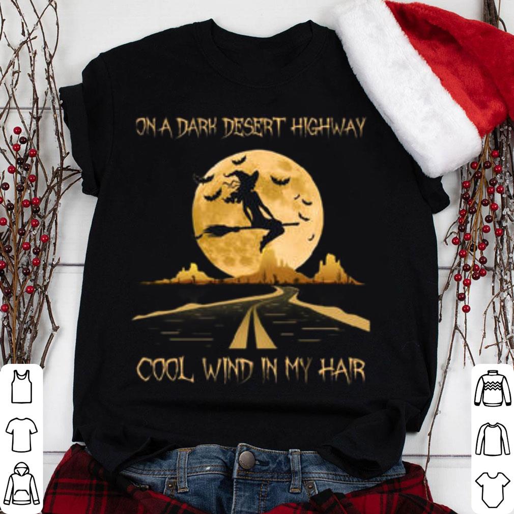 Awesome Halloween witch moon on a dark desert highway cool wind in my hair shirt Halloween witch moon on a dark desert highway cool wind in my hair shirt 1 - Awesome Halloween witch moon on a dark desert highway cool wind in my hair shirt