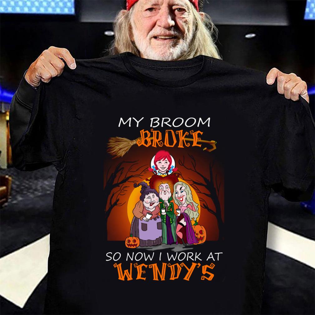 Original Hocus Pocus my broom broke so now i work at Wendy's Halloween shirt Hocus Pocus my broom broke so now i work at Wendy s Halloween shirt 3 - Original Hocus Pocus my broom broke so now i work at Wendy's Halloween shirt