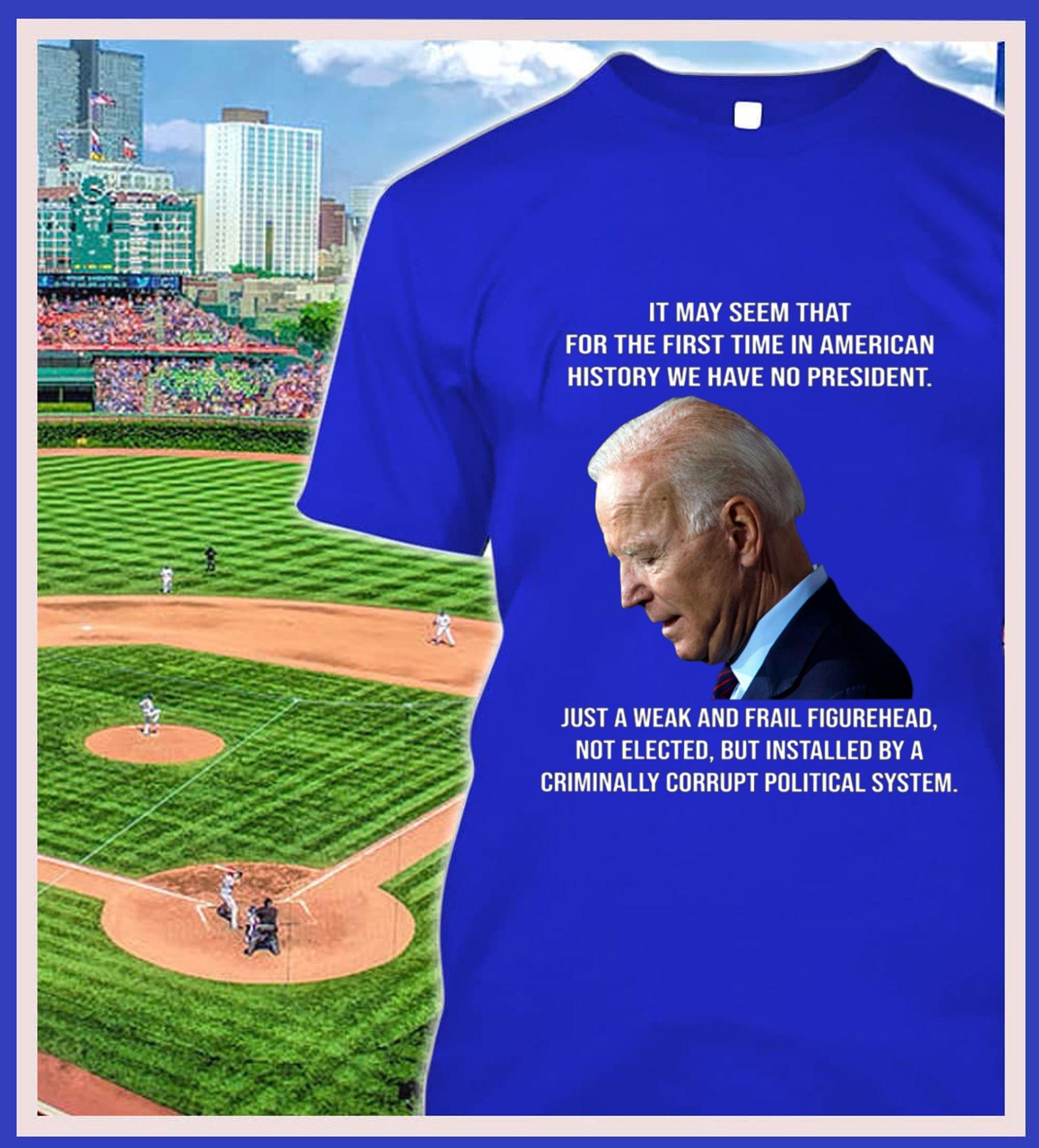 Awesome Joe Biden It May Seem That For The First Time In American History We Have No President Just A Weak And Frail Figurehead Shirt Joe Biden It May Seem That For The First Time In American History We Have No President Just A Weak And Frail Figurehead Shirt 2 - Awesome Joe Biden It May Seem That For The First Time In American History We Have No President Just A Weak And Frail Figurehead Shirt