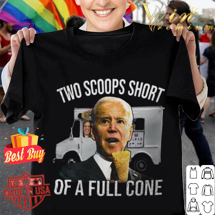 Original Kamala Harris Joe Biden Two Scoops Short Of A Full Cone Shirt Kamala Harris Joe Biden Two Scoops Short Of A Full Cone Shirt 1 - Original Kamala Harris Joe Biden Two Scoops Short Of A Full Cone Shirt