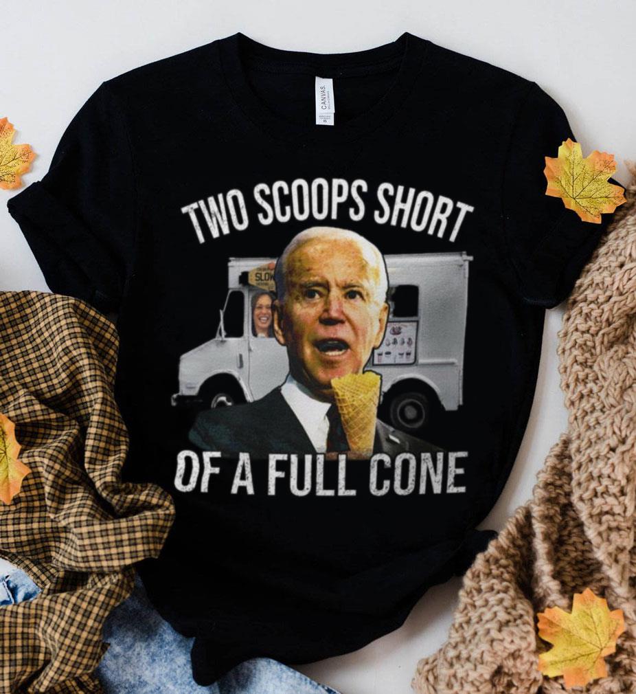 Original Kamala Harris Joe Biden Two Scoops Short Of A Full Cone Shirt Kamala Harris Joe Biden Two Scoops Short Of A Full Cone Shirt 2 - Original Kamala Harris Joe Biden Two Scoops Short Of A Full Cone Shirt