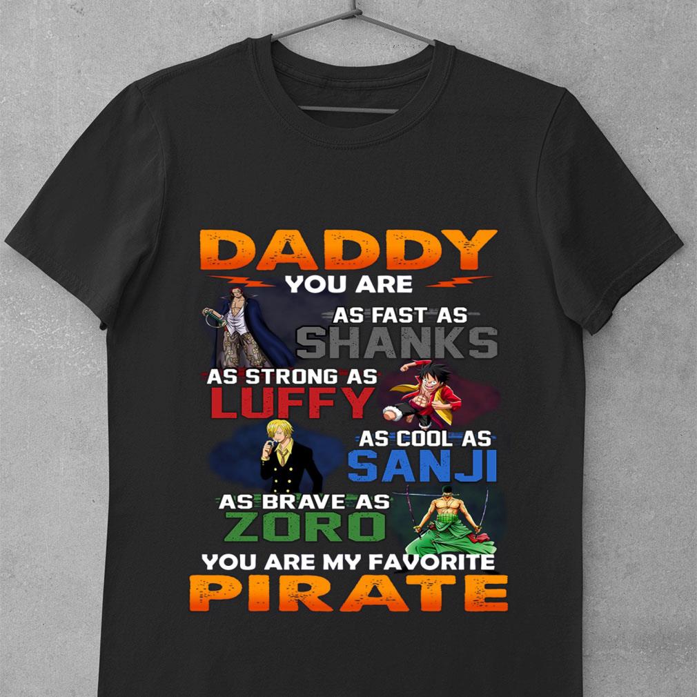 Awesome One Piece daddy you are as fast as Shanks Strong Luffy Cool Sanji Brave Zoro You Are My Favorite Pirate Father's Day Shirt One Piece daddy you are as fast as Shanks Strong Luffy Cool Sanji Brave Zoro You Are My Favorite Pirate Father s Day Shirt 1 - Awesome One Piece daddy you are as fast as Shanks Strong Luffy Cool Sanji Brave Zoro You Are My Favorite Pirate Father's Day Shirt