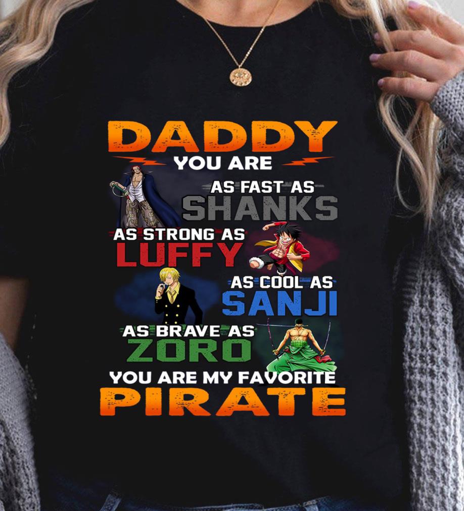 Awesome One Piece daddy you are as fast as Shanks Strong Luffy Cool Sanji Brave Zoro You Are My Favorite Pirate Father's Day Shirt One Piece daddy you are as fast as Shanks Strong Luffy Cool Sanji Brave Zoro You Are My Favorite Pirate Father s Day Shirt 2 - Awesome One Piece daddy you are as fast as Shanks Strong Luffy Cool Sanji Brave Zoro You Are My Favorite Pirate Father's Day Shirt
