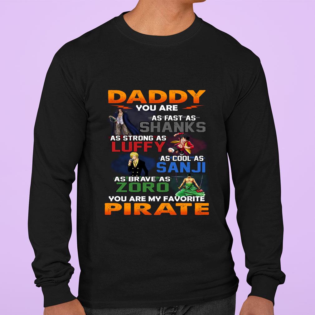 Awesome One Piece daddy you are as fast as Shanks Strong Luffy Cool Sanji Brave Zoro You Are My Favorite Pirate Father's Day Shirt One Piece daddy you are as fast as Shanks Strong Luffy Cool Sanji Brave Zoro You Are My Favorite Pirate Father s Day Shirt 3 - Awesome One Piece daddy you are as fast as Shanks Strong Luffy Cool Sanji Brave Zoro You Are My Favorite Pirate Father's Day Shirt