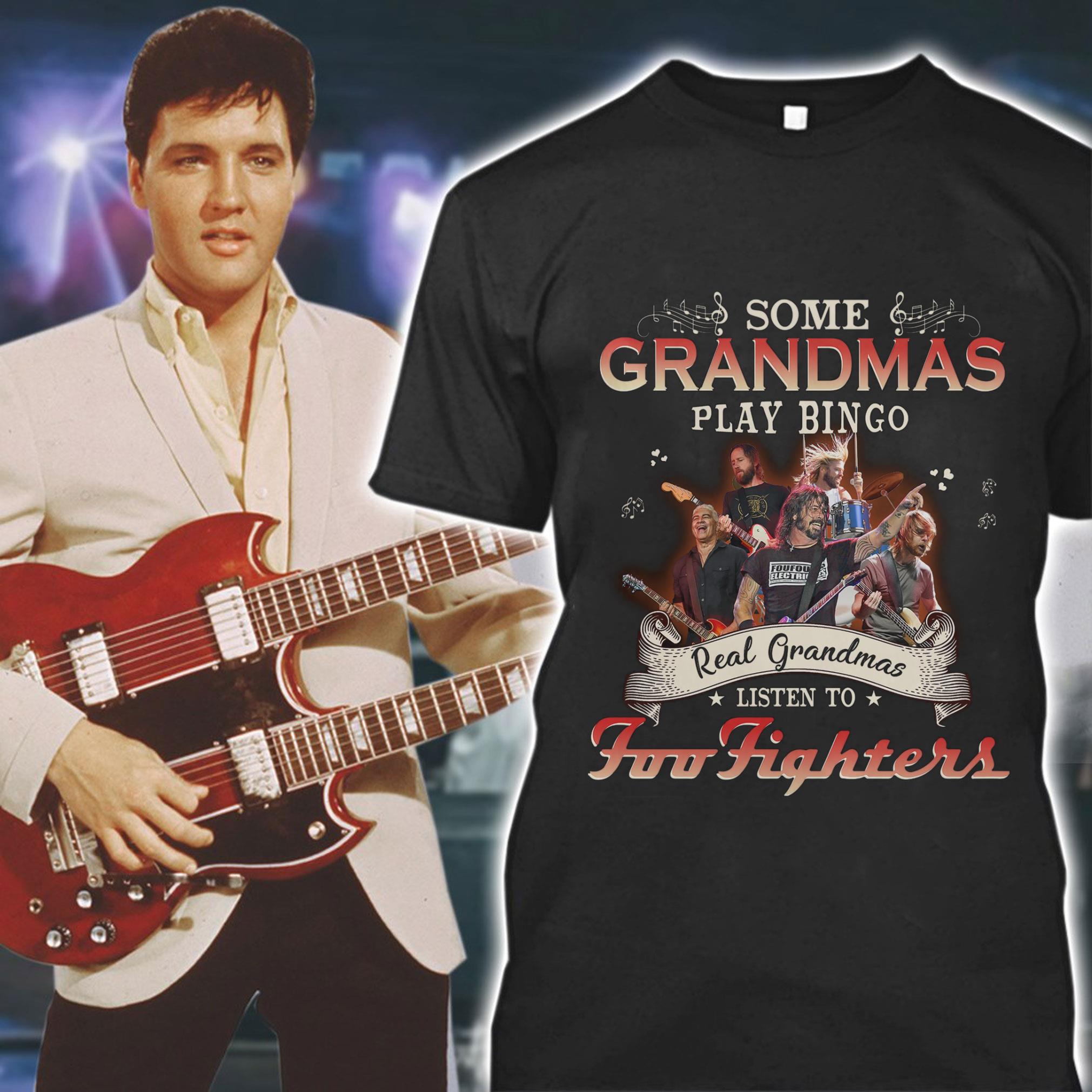 Funny Some Grandmas Play Bingo Real Grandmas Listen To Foo Fighters Band Member Shirt