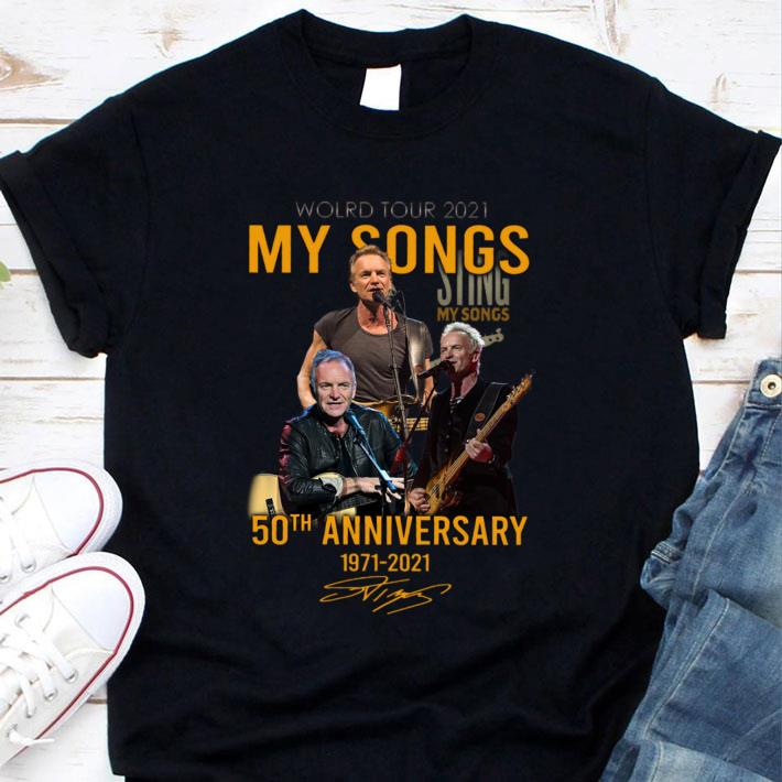 Hot World Tour 2021 Sting My Songs 50th anniversary 1971-2021 signature shirt World Tour 2021 Sting My Songs 50th anniversary 1971 2021 signature shirt 1 - Hot World Tour 2021 Sting My Songs 50th anniversary 1971-2021 signature shirt