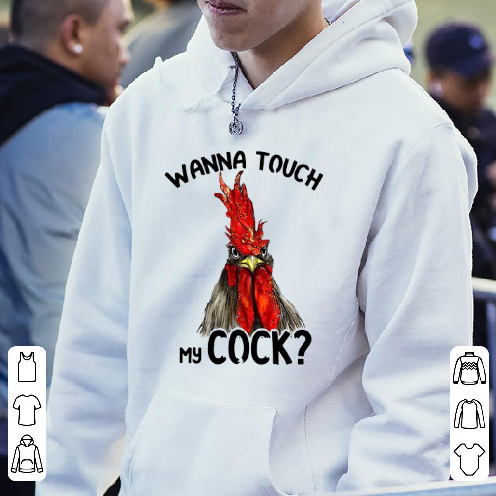 Chicken Wanna Touch My cock shirt 4 - Chicken Wanna Touch My cock shirt