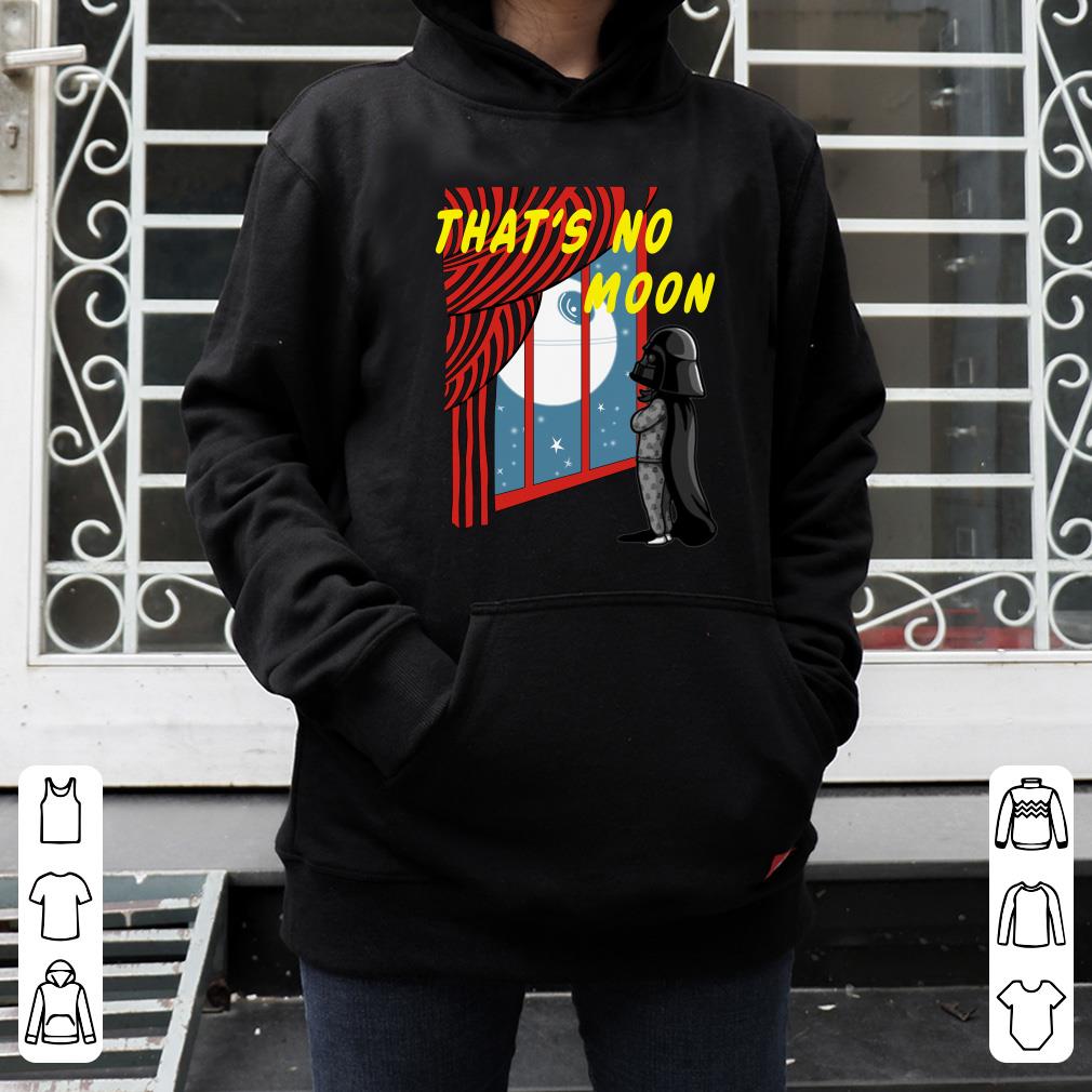 Darth Vader That s No Moon shirt 4 - Darth Vader That’s No Moon shirt