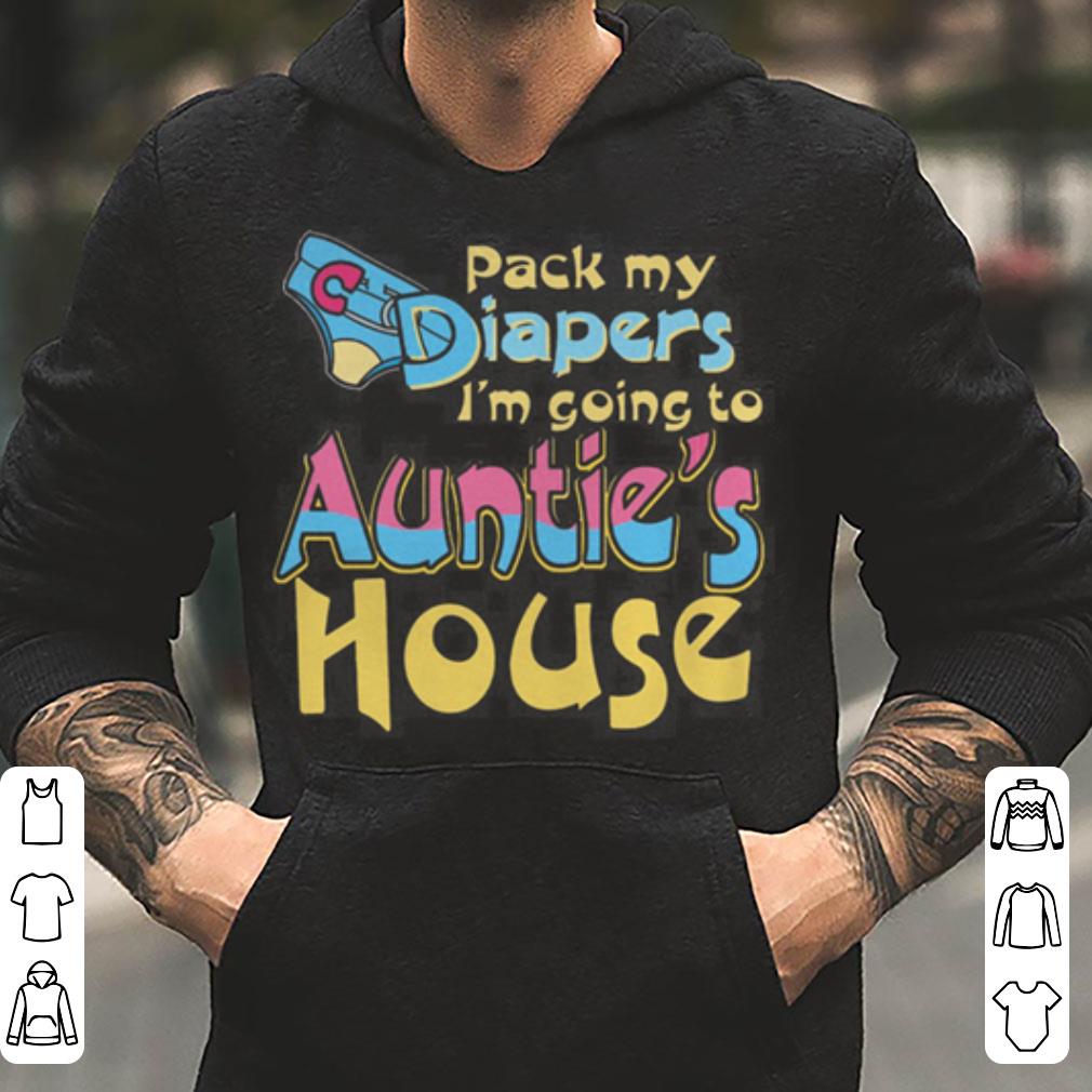 Pack My Diapers I m Going To Auntie s House shirt 4 - Pack My Diapers I’m Going To Auntie’s House shirt