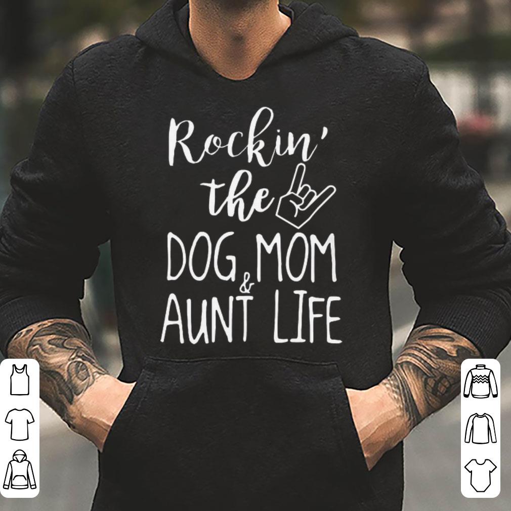 Rockin The Dog Mom And Aunt Life shirt 4 - Rockin The Dog Mom And Aunt Life shirt