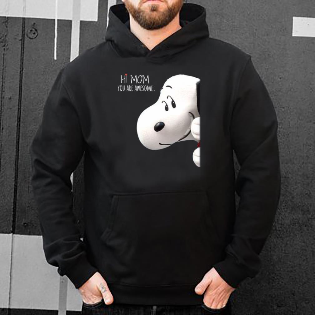 Snoopy hi mom you are awesome shirt 4 - Snoopy hi mom you are awesome shirt