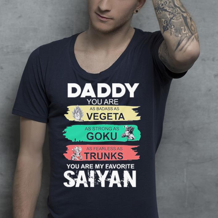 Daddy You Are As Badass As Vegeta As Strong As Goku As Fearless As Trunks And You Are My favorite Saiyan Farther Is the Best shirt 4 - Daddy You Are As Badass As Vegeta, As Strong As Goku, As Fearless As Trunks And You Are My favorite Saiyan. Farther Is the Best shirt