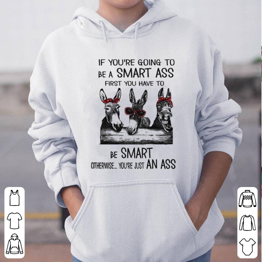 Donkey girls If you re going to be smart ass first you have to be smart shirt 4 - Donkey girls If you’re going to be smart ass first you have to be smart shirt