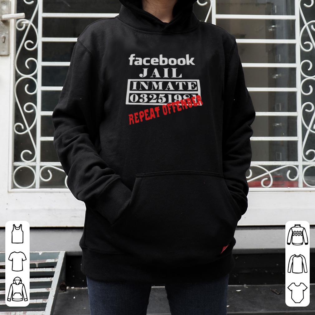 Facebook jail inmate 03251981 repeat offender shirt 4 - Facebook jail inmate 03251981 repeat offender shirt