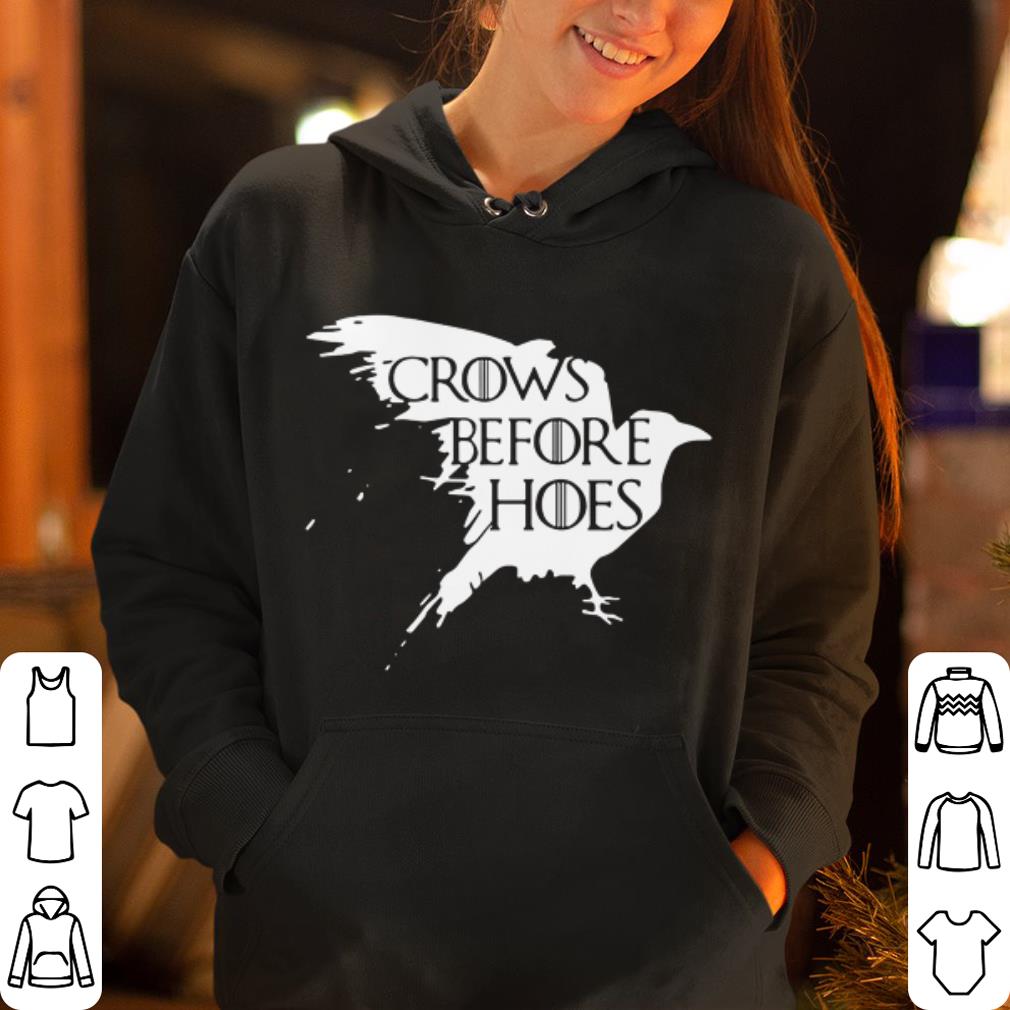 Game of thrones crows before hoes shirt 4 - Game of thrones crows before hoes shirt