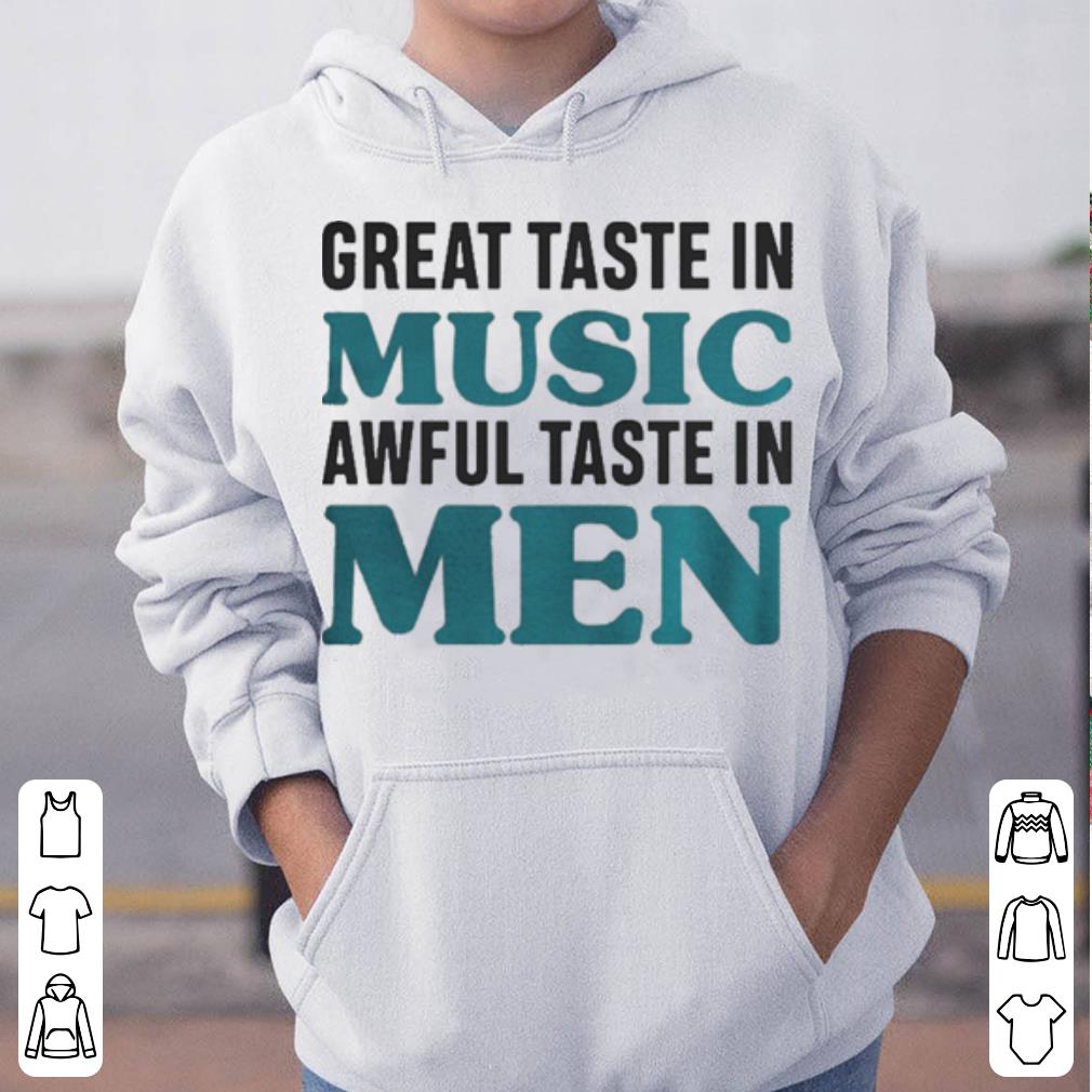 Great taste in music awful taste in men shirt 4 - Great taste in music awful taste in men shirt