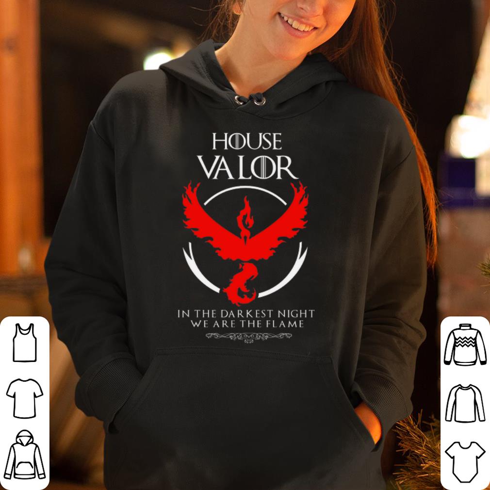 House Valor In The Darkest Night We Are The Flame shirt 4 - House Valor In The Darkest Night We Are The Flame shirt