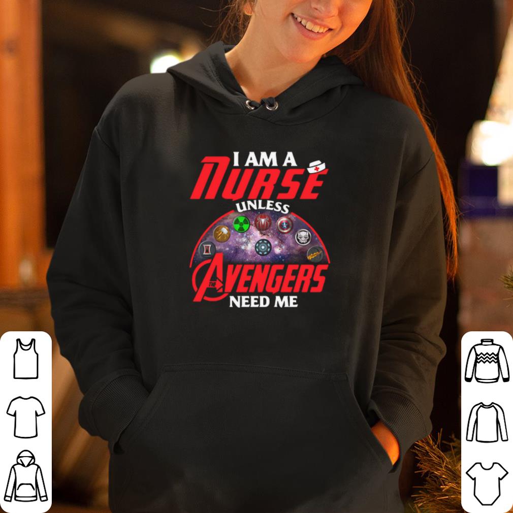 I am a nurse unless Avengers need me shirt 4 - I am a nurse unless Avengers need me shirt