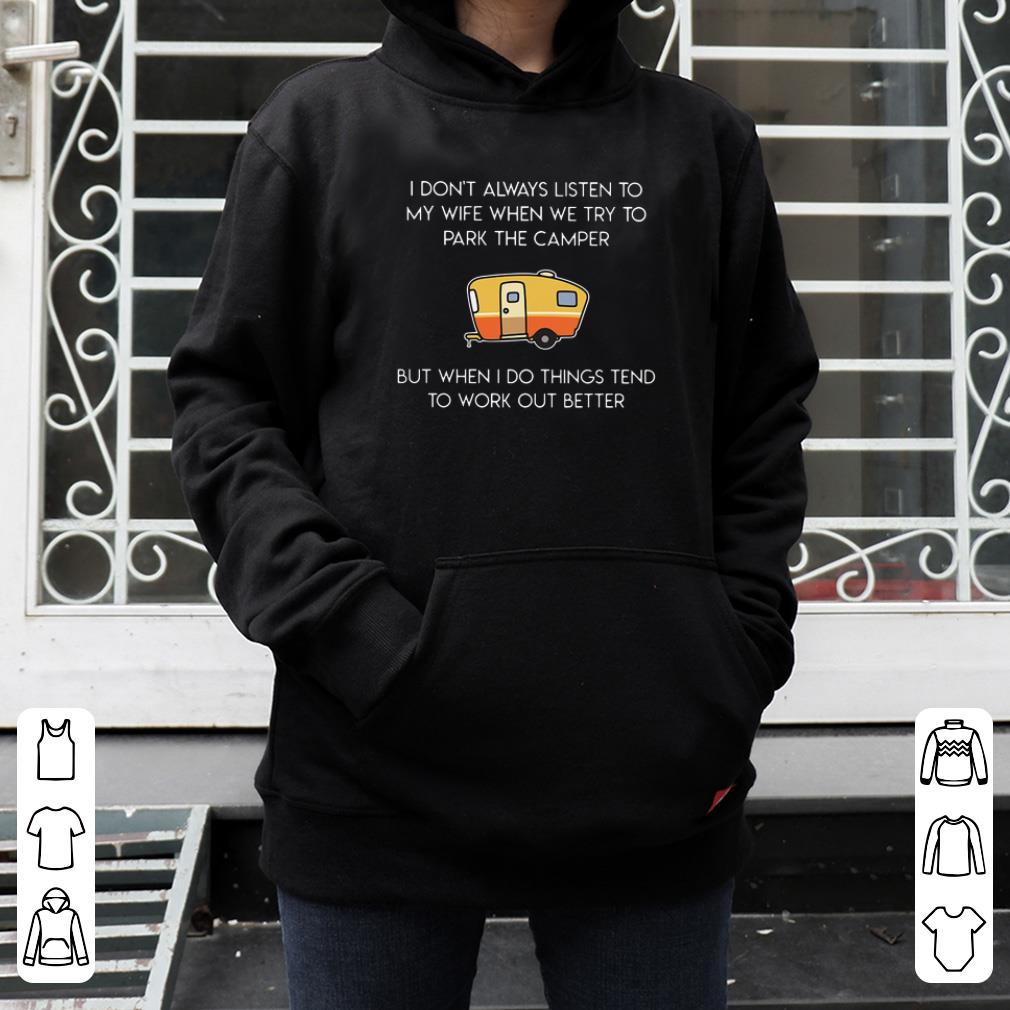 I don t always listen to my wife when we try to park the camper shirt 4 - I don’t always listen to my wife when we try to park the camper shirt