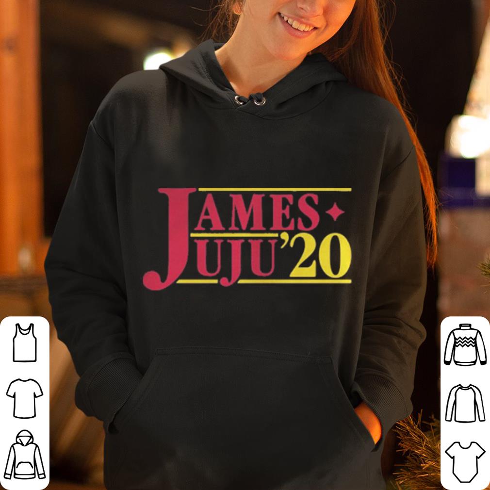 James Juju for president 2020 shirt 4 - James Juju for president 2020 shirt
