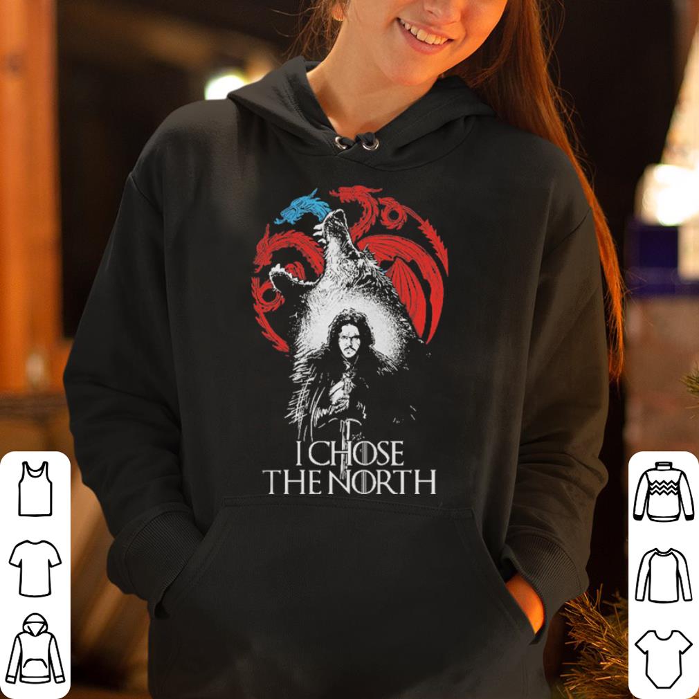Jon Snow I chose the North Game of Thrones shirt 4 - Jon Snow I chose the North Game of Thrones shirt