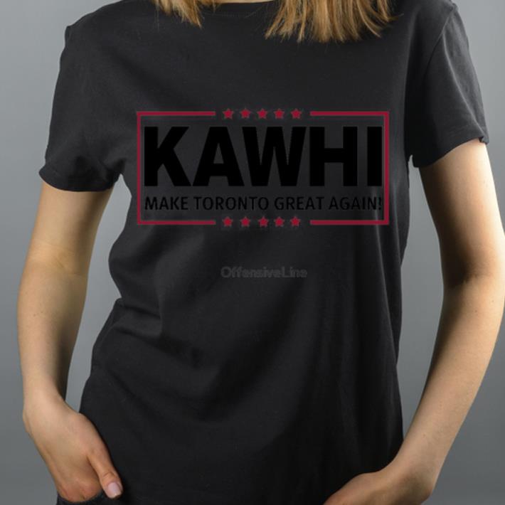 Kawhi Make Toronto Great Again Toronto Raptors shirt 4 - Kawhi Make Toronto Great Again Toronto Raptors shirt