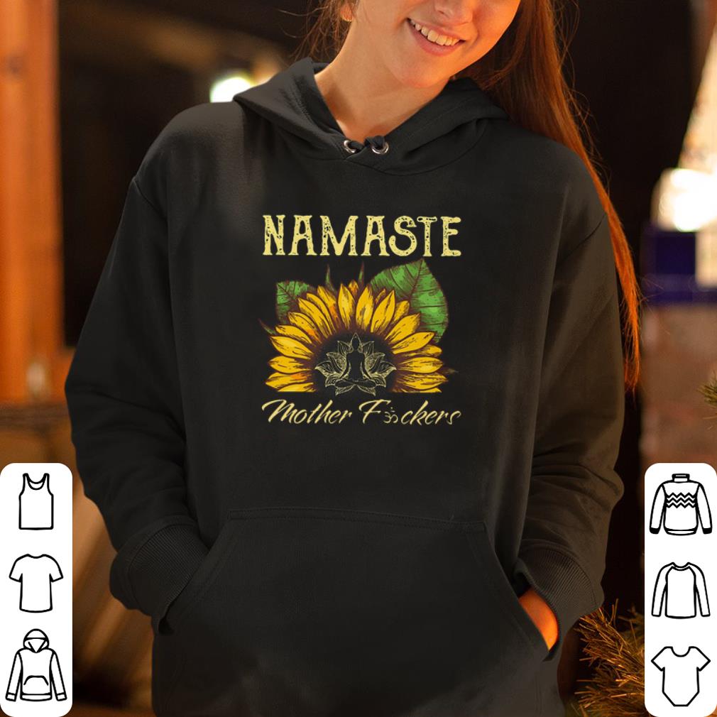 Sunflower Namaste mother fuckers shirt 4 - Sunflower Namaste mother fuckers shirt