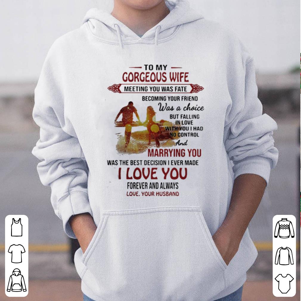 To my gorgeous wife meeting you was fate shirt 4 - To my gorgeous wife meeting you was fate shirt