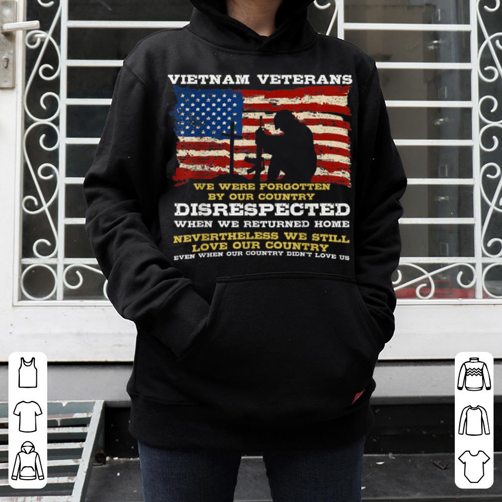 Vietnam Veteran We Were Forgotten By Our Country 4 - Vietnam Veteran We Were Forgotten By Our Country shirt