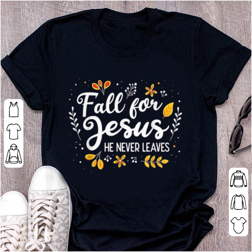 Awesome Fall For Jesus He Never Leaves shirt 1 - Awesome Fall For Jesus He Never Leaves shirt