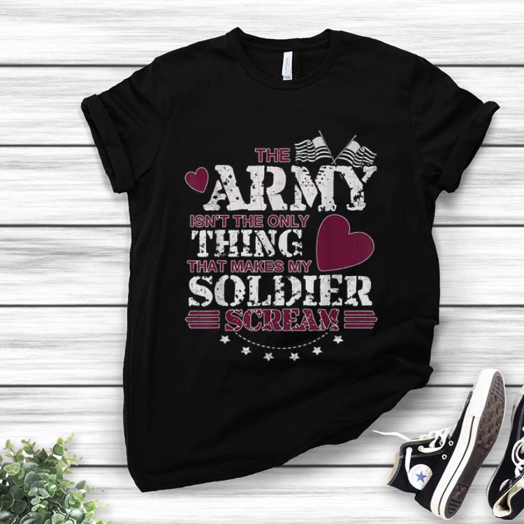 Awesome The Army Isn t The Only Thing That Makes My Soldier Scream American Flag shirt 1 - Awesome The Army Isn't The Only Thing That Makes My Soldier Scream American Flag shirt