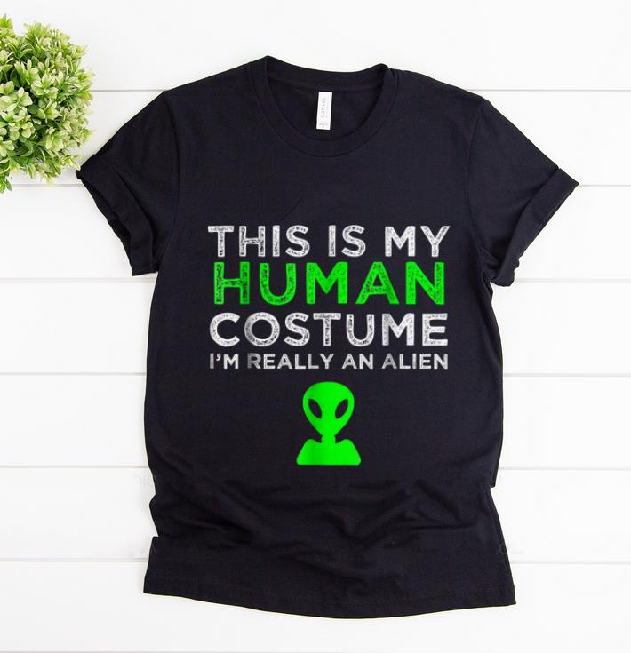 Awesome This Is My Human Costume I m really An Alien shirt 1 - Awesome This Is My Human Costume I'm really An Alien shirt