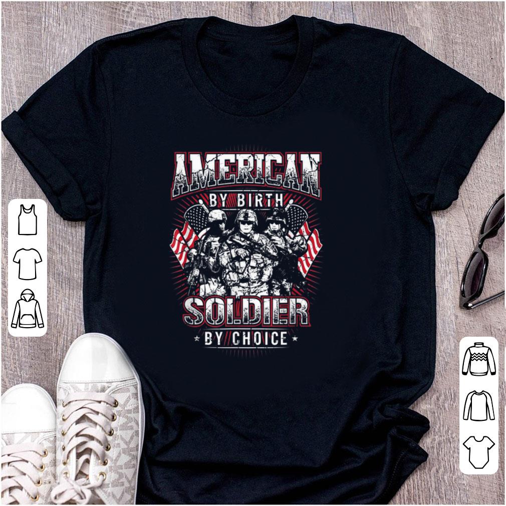 Hot American By Birth Soldier By Choice shirt 1 - Hot American By Birth Soldier By Choice shirt