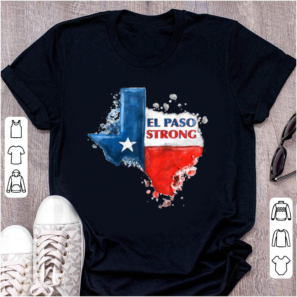 Hot El Paso Strong Texas Flag shirt 1 - Hot El Paso Strong Texas Flag shirt