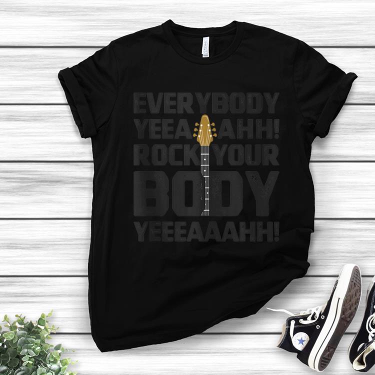 Hot Everybody Yeeaahh Rock Your Body shirt 1 - Hot Everybody Yeeaahh Rock Your Body shirt