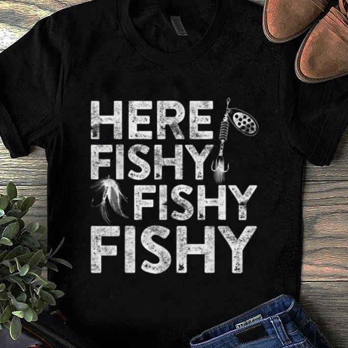 Hot Here Fishy Fishy Fishy Fisherman shirt 1 - Hot Here Fishy Fishy Fishy Fisherman shirt