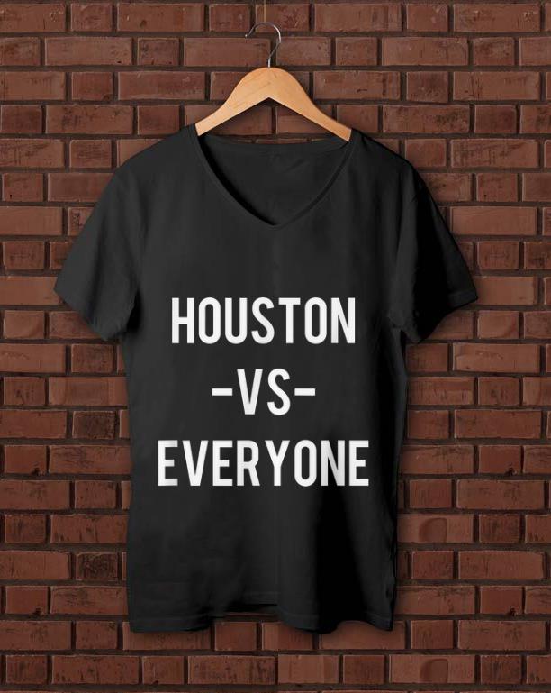 Hot Houston Vs Everyone shirt 1 - Hot Houston Vs Everyone shirt