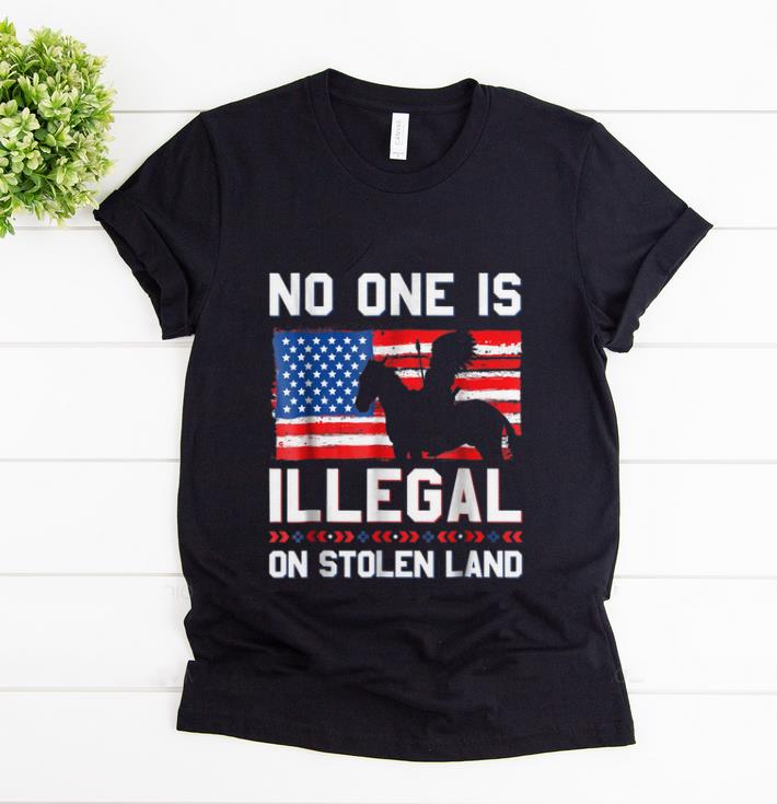 Hot No One Is Illegal On Stolen Land Native Americans American Flag shirt 1 - Hot No One Is Illegal On Stolen Land Native Americans American Flag shirt