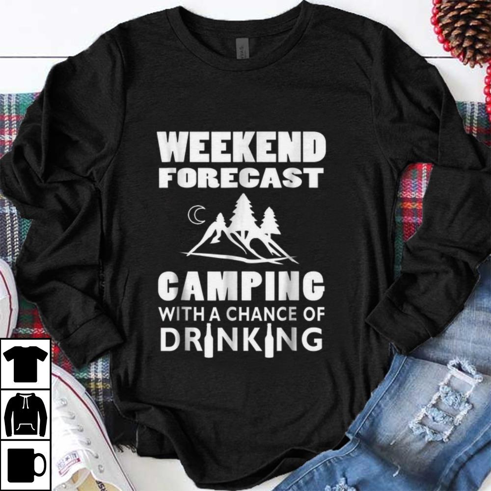 Hot Weekend Forecast Camping With A Chance Of Drinking shirt 1 - Hot Weekend Forecast Camping With A Chance Of Drinking shirt