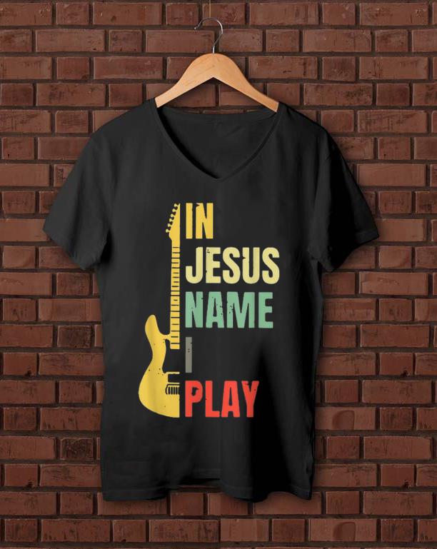 Nice Guitar Electric In Jesus Name I Play Vintage shirt 1 1 - Nice Guitar Electric In Jesus Name I Play Vintage shirt