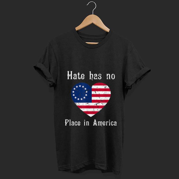 Nice Hate Has No Place In American Betsy Ross Flag shirt 1 - Nice Hate Has No Place In American Betsy Ross Flag shirt