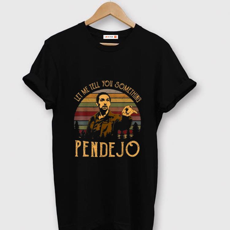 Nice Let Me Tell You Something Pendejo Vintage shirt 1 - Nice Let Me Tell You Something Pendejo Vintage shirt