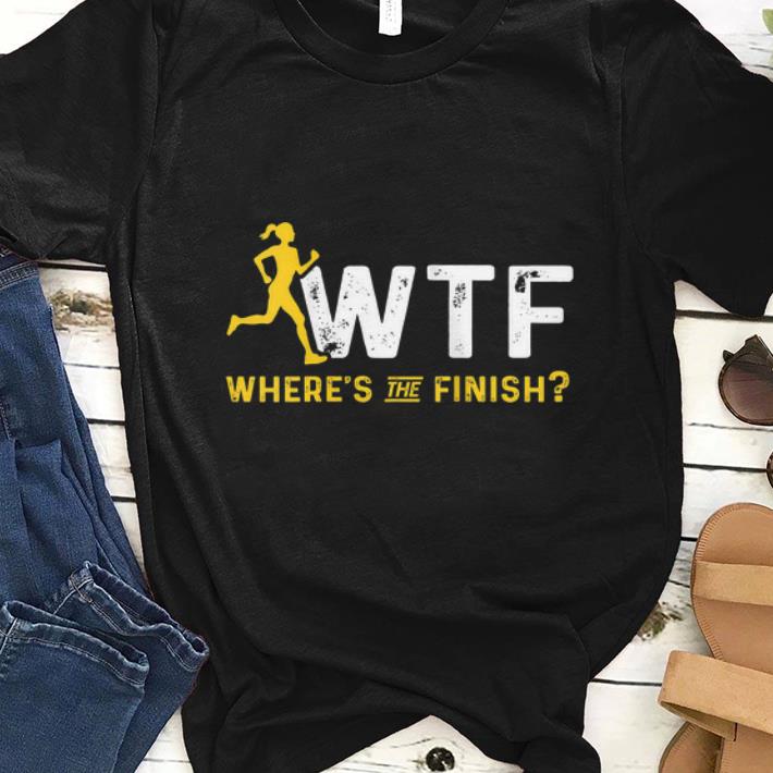 Nice Where s The Finish Wtf Womens Running shirt 1 - Nice Where's The Finish Wtf Womens Running shirt